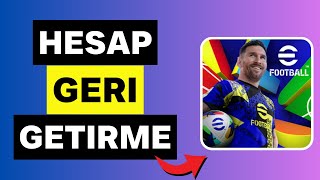 eFootball 2025 Hesap Geri Getirme [upl. by Ikila536]