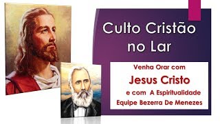 Culto Cristão no Lar 30 de janeiro Bezerra de Menezes [upl. by Kettie690]