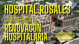 Nuevo Hospital Rosales En Camino Hacia La Renovación Médica Salvadoreña Reportaje 4K [upl. by Sheryl]