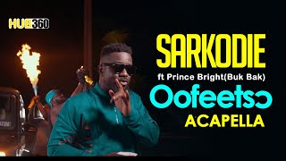 Sarkodie ft Prince BrightBuk Bak – Oofeetsɔ Acapella [upl. by Zingale267]