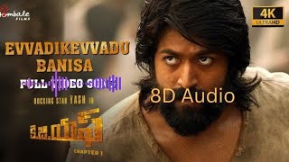 Eavadiki eavadu banisa 8D song  Yash  KGF  Prashanth Neel [upl. by Eednak]