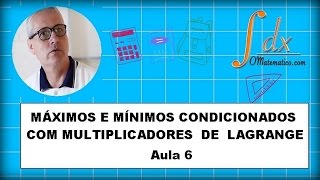 Grings  Máximos e Mínimos Condicionados com Multiplicadores de Lagrange  Aula 6 [upl. by Iviv]