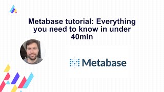 Metabase tutorial Everything you need to know in under 40min [upl. by Rein349]