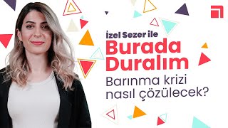 Barınma krizi nasıl çözülecek  Batuhan Bulut amp Deniz Öztürk  İzel Sezer ile Burada Duralım 2 [upl. by Earlene]