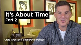 Its About Time Part 2  Craig Groeschel Leadership Podcast [upl. by Fradin960]