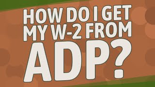 How do I get my W2 from ADP [upl. by Ganny]