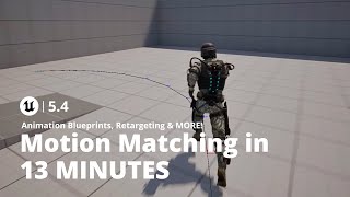 Unreal Engine 54 Motion Matching in 13 Minutes  2024 [upl. by Paver264]