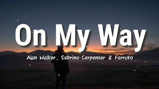 On My Way  Alan Walker Sabrina Carpenter amp Farruko  Lyrics Video [upl. by Farland578]