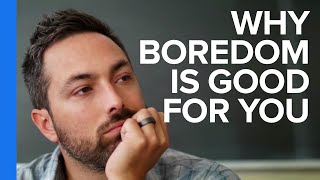 Why Boredom is Good For You [upl. by Kcirded]