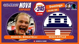 Marcel Bonatelli  Canal Minicastle  Gamecast 245 [upl. by Hirasuna]