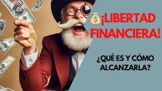 💰 ¡LIBERTAD FINANCIERA 💰 ¿Qué es y cómo alcanzarla Guía completa [upl. by Urata]