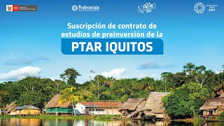 Suscripción de contrato de estudios de preinversión de la PTAR Iquitos [upl. by Karp]