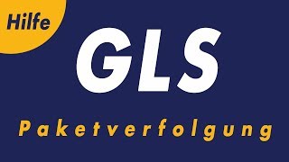 GLS Paketverfolgung  Hilfe bei der Sendungsverfolgung [upl. by Larrad697]