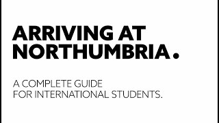 Arriving at Northumbria A Complete Guide for International Students  Northumbria Uni Newcastle [upl. by Nagyam299]