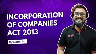 Incorporation of Companies  Companies Act 2013 Explained [upl. by Vardon306]