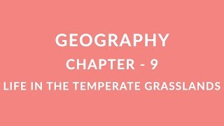 Life In The Temperate Grasslands  Chapter 9 Geography NCERT class 7 [upl. by Kape259]