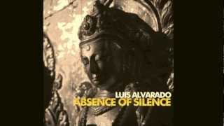 Luis AlvaradoThe Absence of Silence ORIGINAL MIX [upl. by Maddi398]