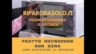 Piatto microonde non gira  Come sostituire il motorino [upl. by Fleta]