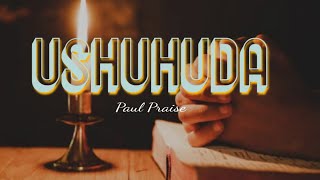 USHUHUDA Paul Praise [upl. by Nnel]