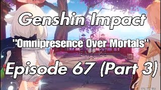 Omnipresence Over Mortals  Genshin Impact  Episode 67 Part 3 [upl. by Clayton]