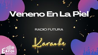 Radio Futura  Veneno En La Piel Versión Karaoke [upl. by Karry]