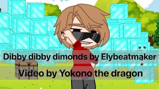 Dibby dibby dimonds by ElybeatmeakerGacha video by Yokono the dragon [upl. by Armando]