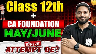 Class 12  CA Foundation MayJune 2025 Attempt दें या नहीं  CAWallahbyPW [upl. by Eidorb]