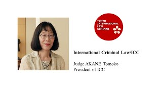 International Criminal LawICC – Judge AKANE Tomoko President of ICC [upl. by Gauldin639]