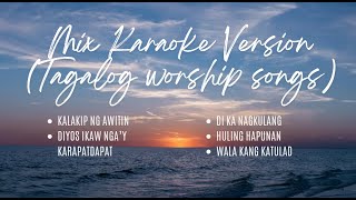 KARAOKE VERSION  MIX TAGALOG WORSHIP SONGS  NO VOCAL [upl. by Jael]