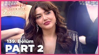 Kısmetse Olur Aşkın Gücü 2 Sezon  139 Bölüm FULL  PART  2 [upl. by Cleti]