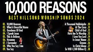 10000 REASONS  2024 Worship Hits Playlist  Nonstop Gospel Music for Praise 💫 [upl. by Ezechiel536]