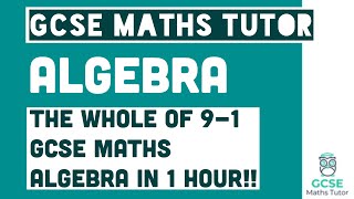 All of Algebra in just over 1 Hour Foundation amp Higher Grade 49 Maths Revision  GCSE Maths Tutor [upl. by Mansfield494]