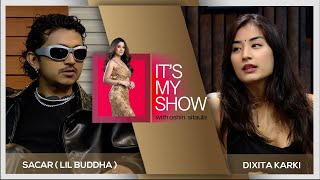 Sacar AKA Lil Buddha amp Dixita Karki  Its My Show With Oshin Sitaula E08  10 August 2024 [upl. by Ekrub]