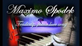 MAXIMO SPODEK TENDERLY INSTRUMENTAL LOVE SONGS JAZZ MUSIC ROMANTIC PIANO [upl. by Manuel]