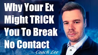 Why Your Ex Might Trick You To Break No Contact [upl. by Diarmuid]