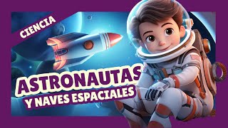 Astronautas y Naves Espaciales ¡Explorando el Universo  PARA NIÑOS [upl. by Felipa]