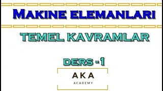 MAKİNE ELEMANLARI TEMEL KAVRAMLAR DERS 1 [upl. by Acinehs]