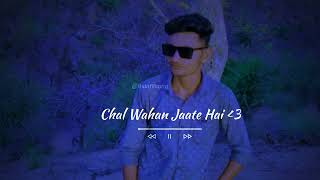 Chal Wahan Jaate Hain  Arijit Singh Song  Slowed And Reverb Lofi Mix [upl. by Hopfinger]