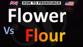 How to Pronounce Flower Vs Flour CORRECTLY [upl. by Turpin]