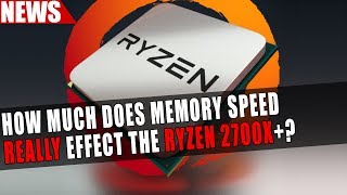 Ryzen 7 2700X  A Look at How Much Memory REALLY Impacts Performance [upl. by Leyla]