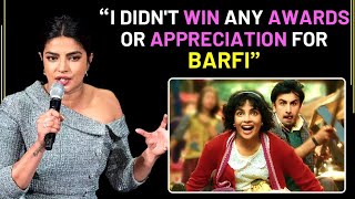 Priyanka Chopra On Barfi  Says She Did Not Get Appreciation Or Awards [upl. by Asia357]