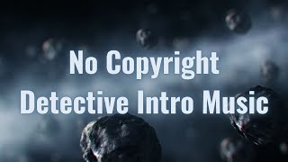 Detective Intro Music No Copyright [upl. by Enelloc317]