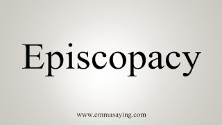 How To Say Episcopacy [upl. by Klug]