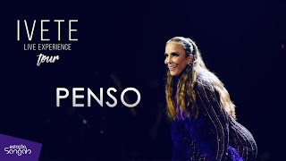 Ivete Sangalo  Penso DVD Turnê quotIvete Live Experiencequot [upl. by Izzy841]