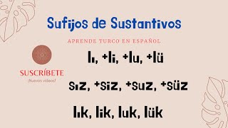 sufijos de nombre o sustantivo lı li lu lü sız siz suz süz lık lik luk lük [upl. by Cheshire]