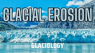 Glaciology Erosional Processes [upl. by Laundes]