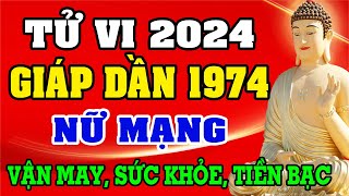 Tử vi tuổi GIÁP DẦN 1974 Nữ mạng năm 2024  Xem Vận may sức khỏe may mắn hay vận hạn ra sao [upl. by Eenaej]