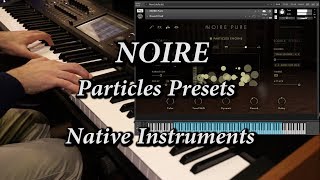 NOIRE Grand Piano Particles Presets  Native Instruments [upl. by Colligan]