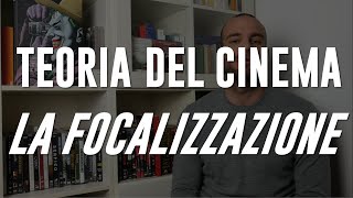 TEORIA DEL CINEMA 3 LA FOCALIZZAZIONE [upl. by Braswell52]