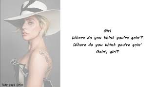 Lady Gaga  Joanne Where Do You Think Youre Goin Piano Version Lyrics [upl. by Anerbas]